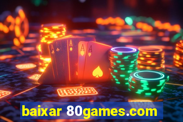 baixar 80games.com