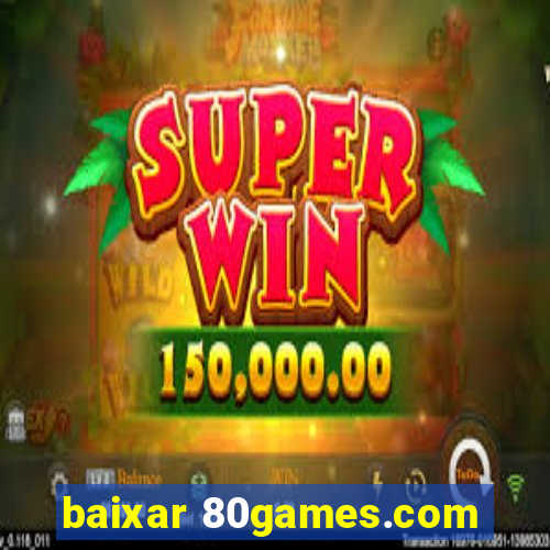 baixar 80games.com