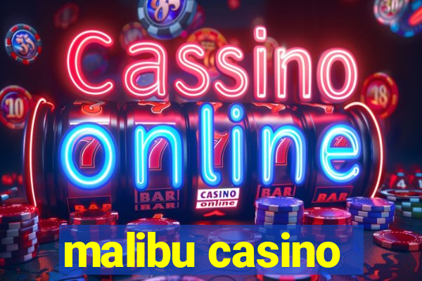 malibu casino