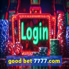 good bet 7777.com