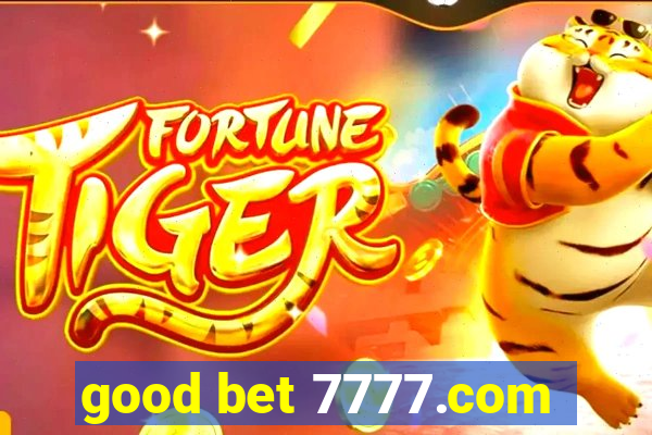 good bet 7777.com