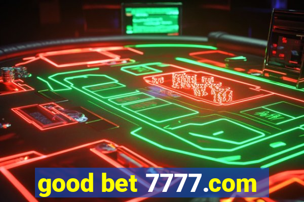 good bet 7777.com