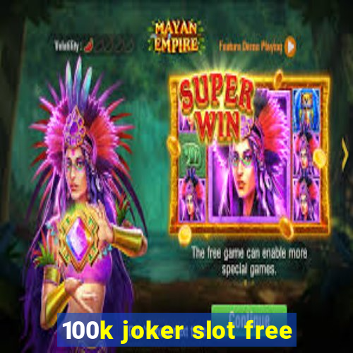 100k joker slot free