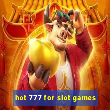 hot 777 for slot games