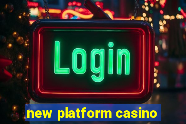 new platform casino