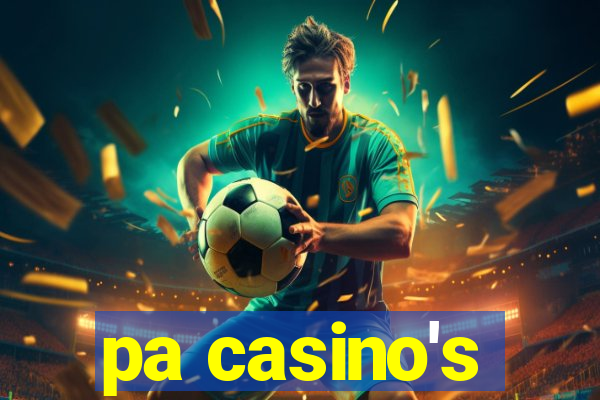 pa casino's