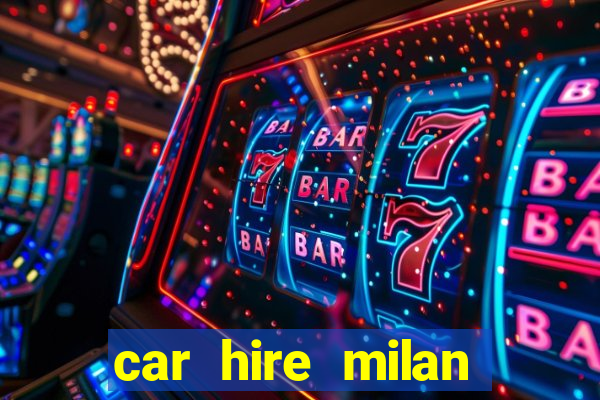 car hire milan bergamo airport