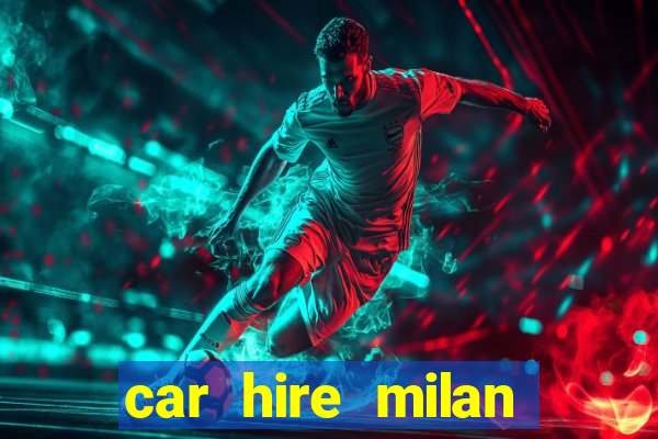 car hire milan bergamo airport