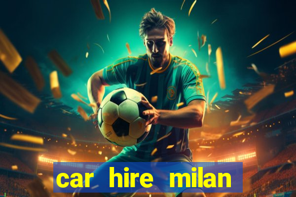 car hire milan bergamo airport