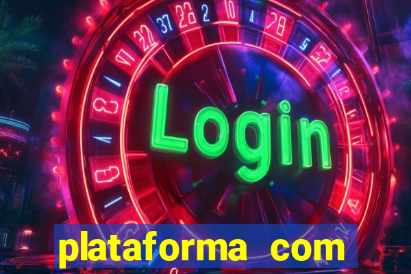 plataforma com bonus gratis