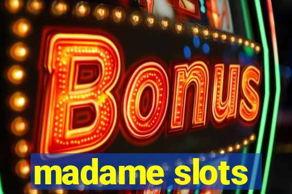 madame slots