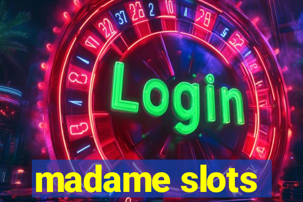 madame slots