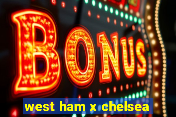 west ham x chelsea