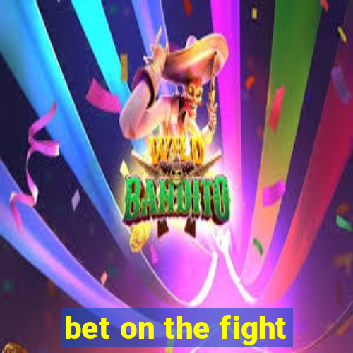 bet on the fight