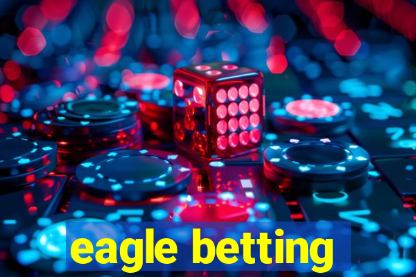 eagle betting