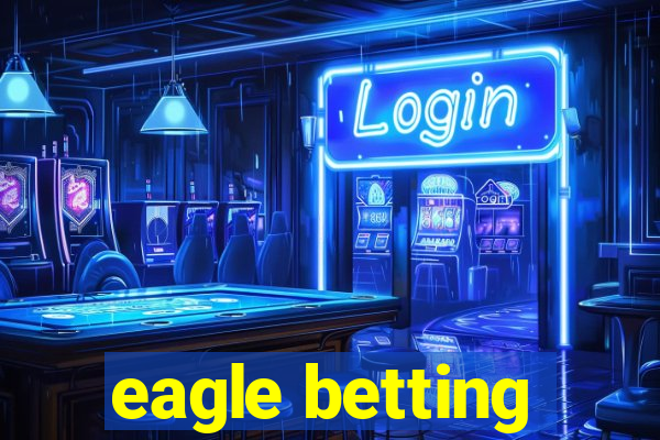 eagle betting