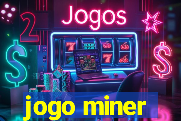 jogo miner