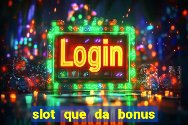 slot que da bonus no cadastro sem depósito