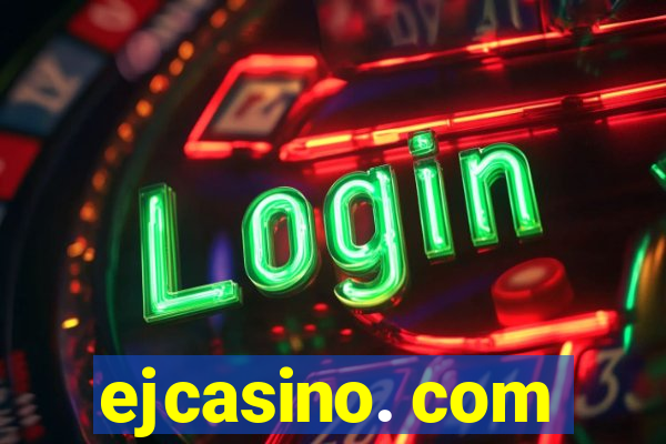 ejcasino. com