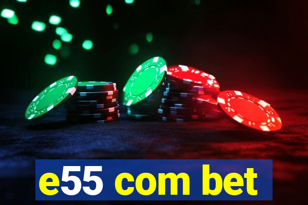 e55 com bet