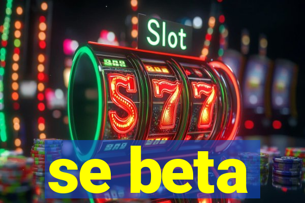 se beta