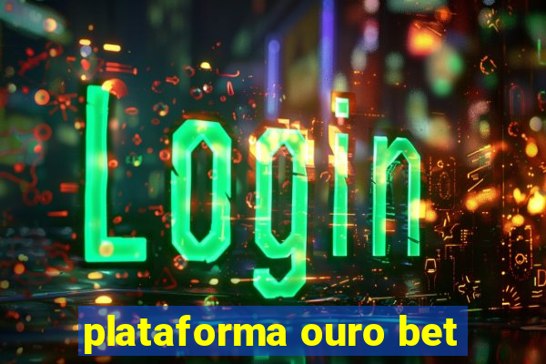 plataforma ouro bet