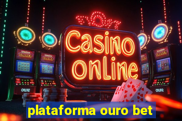 plataforma ouro bet