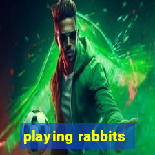 playing rabbits