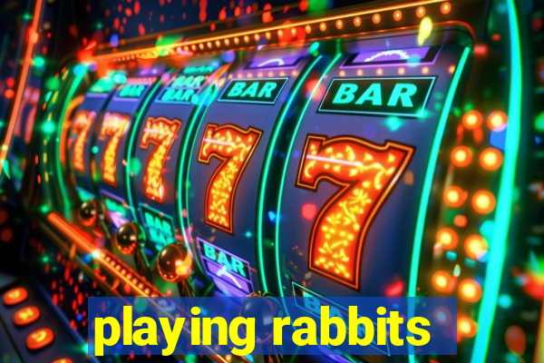 playing rabbits