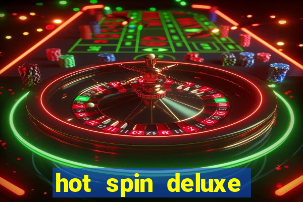 hot spin deluxe slot free play