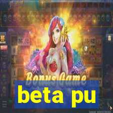 beta pu