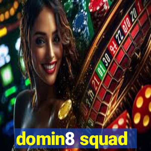 domin8 squad