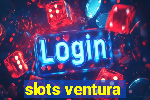 slots ventura