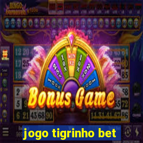 jogo tigrinho bet