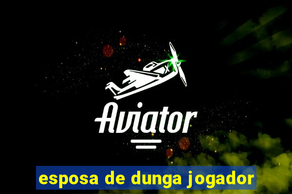 esposa de dunga jogador