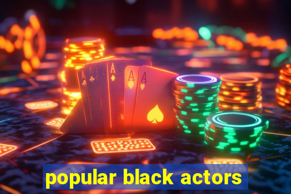 popular black actors