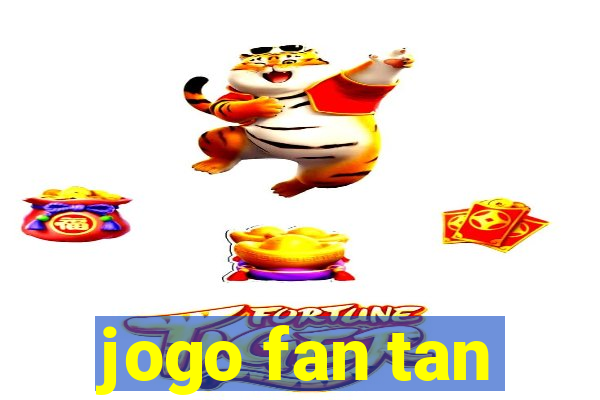 jogo fan tan