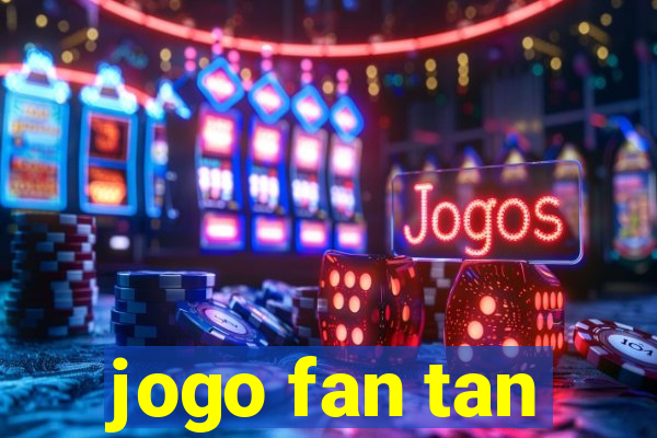 jogo fan tan