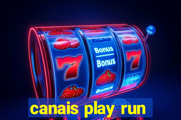 canais play run