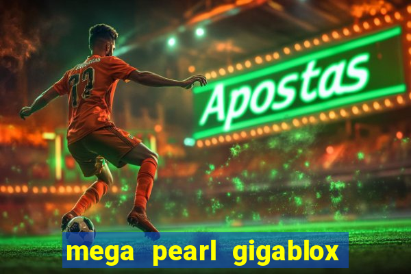 mega pearl gigablox slot free play