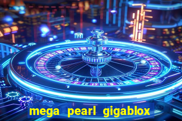 mega pearl gigablox slot free play