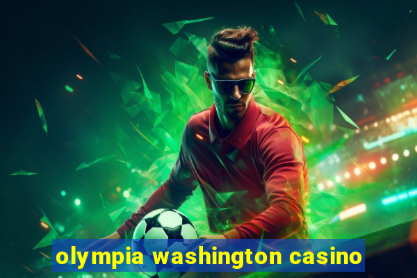 olympia washington casino