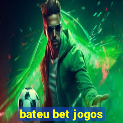 bateu bet jogos