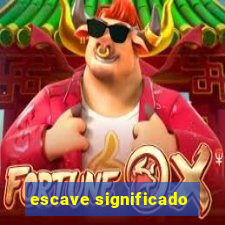 escave significado