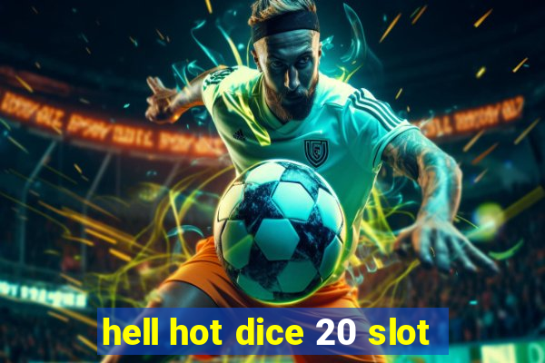 hell hot dice 20 slot