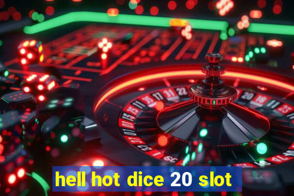 hell hot dice 20 slot