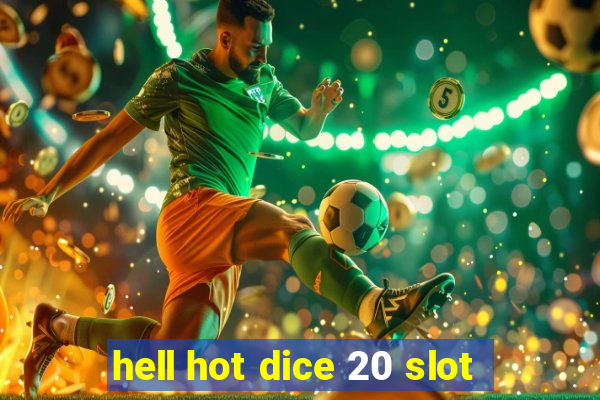 hell hot dice 20 slot