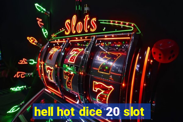 hell hot dice 20 slot