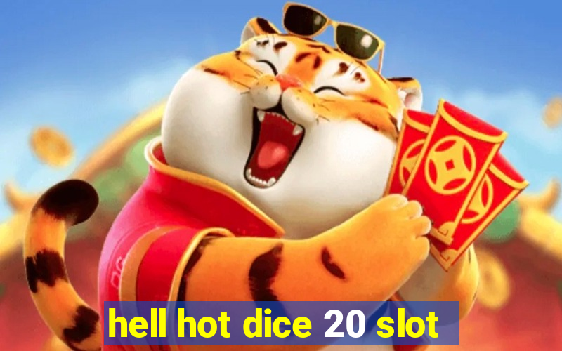 hell hot dice 20 slot