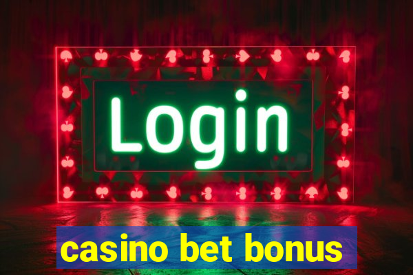 casino bet bonus